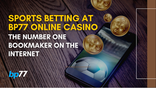 Sports betting at BP77 online casino — the number one bookmaker on the internet